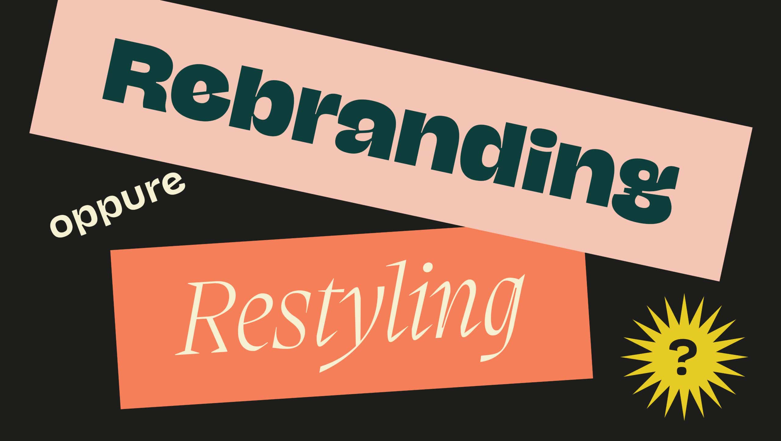 Rebranding o restyling: cosa scegliere?